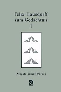 Felix Hausdorff Zum GedÃ¤chtnis: Band I: Aspekte Seines Werkes