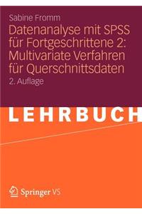 Datenanalyse Mit SPSS Für Fortgeschrittene 2: Multivariate Verfahren Für Querschnittsdaten