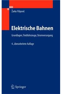 Elektrische Bahnen: Grundlagen, Triebfahrzeuge, Stromversorgung