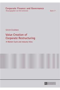 Value Creation of Corporate Restructuring: A Market Cycle and Industry View
