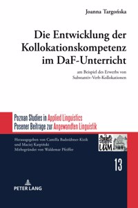 Die Entwicklung der Kollokationskompetenz im DaF-Unterricht; am Beispiel des Erwerbs von Substantiv-Verb-Kollokationen