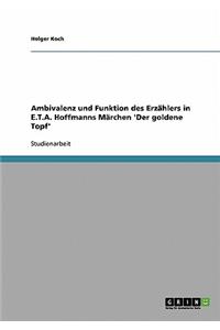 Ambivalenz und Funktion des Erzählers in E.T.A. Hoffmanns Märchen 'Der goldene Topf'