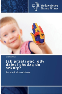 Jak przetrwac, gdy dzieci chodzą do szkoly?