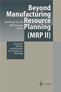 Beyond Manufacturing Resource Planning (MRP II)