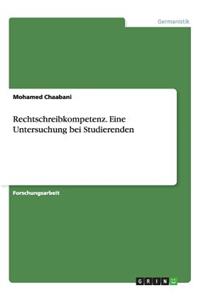 Rechtschreibkompetenz. Eine Untersuchung bei Studierenden