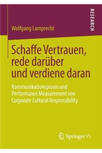 Schaffe Vertrauen, Rede Darüber Und Verdiene Daran: Kommunikationspraxis Und Performance Measurement Von Corporate Cultural Responsibility