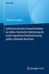 Synthetisch Basiertes Entwurfsverfahren Zur Elektro-Thermischen Optimierung Der Resistiv-Kapazitiven Potentialsteuerung Großer, Rotierender Maschinen