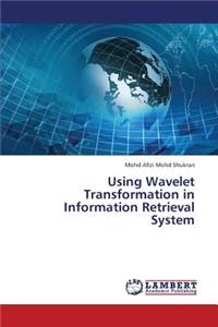 Using Wavelet Transformation in Information Retrieval System