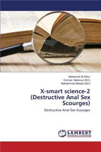 X-Smart Science-2 (Destructive Anal Sex Scourges)