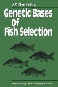 Genetic Bases of Fish Selection [Special Indian Edition - Reprint Year: 2020] [Paperback] V.S. Kirpichnikov