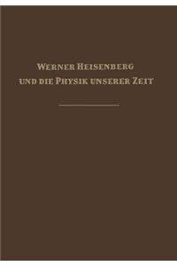 Werner Heisenberg und die Physik unserer Zeit