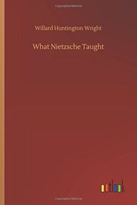 What Nietzsche Taught