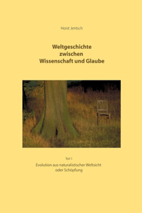 Weltgeschichte zwischen Wissenschaft und Glaube