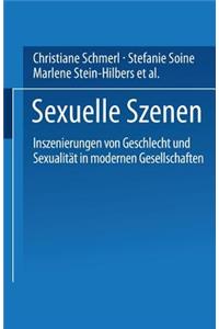Sexuelle Szenen: Inszenierungen Von Geschlecht Und Sexualität in Modernen Gesellschaften