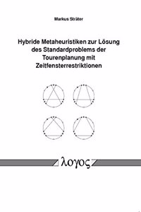 Hybride Metaheuristiken Zur Losung Des Standardproblems Der Tourenplanung Mit Zeitfensterrestriktionen