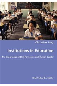 Institutions in Education- The Importance of Skill Formation and Human Capital