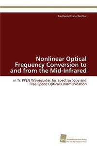 Nonlinear Optical Frequency Conversion to and from the Mid-Infrared