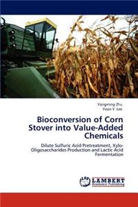 Bioconversion of Corn Stover into Value-Added Chemicals