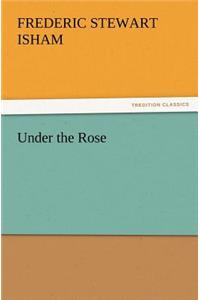 Under the Rose