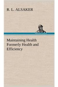 Maintaining Health Formerly Health and Efficiency