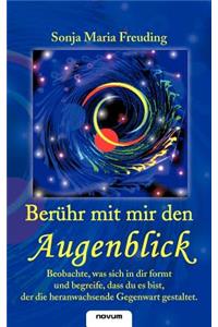 Berühr mit mir den Augenblick