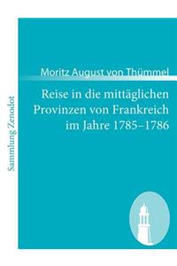 Reise in die mittäglichen Provinzen von Frankreich im Jahre 1785-1786