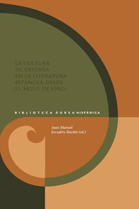 La cultura de defensa en la literatura espanola del Siglo de Oro