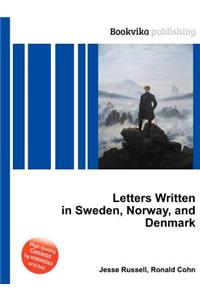Letters Written in Sweden, Norway, and Denmark