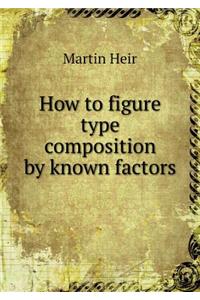 How to Figure Type Composition by Known Factors