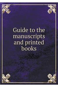 Guide to the Manuscripts and Printed Books