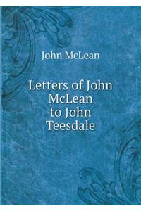 Letters of John McLean to John Teesdale