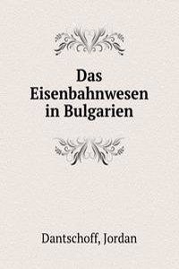 Das Eisenbahnwesen in Bulgarien