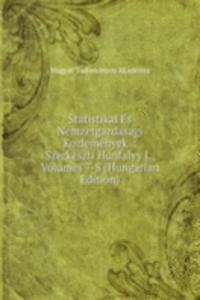 Statistikai Es Nemzetgazdasagi Kozlemenyek .: Szerkeszti Hunfalvy J., Volumes 7-8 (Hungarian Edition)