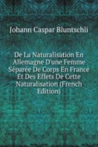 De La Naturalisation En Allemagne D'une Femme Separee De Corps En France Et Des Effets De Cette Naturalisation (French Edition)