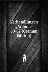 Verhandlungen ., Volumes 60-62 (German Edition)