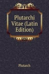 Plutarchi Vitae (Latin Edition)