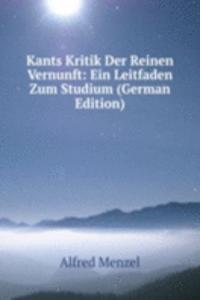 Kants Kritik Der Reinen Vernunft: Ein Leitfaden Zum Studium (German Edition)
