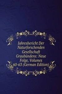 Jahresbericht Der Naturforschenden Gesellschaft Graubundens: Neue Folge, Volumes 60-63 (German Edition)