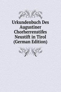 Urkundenbuch Des Augustiner Chorherrenstifes Neustift in Tirol (German Edition)