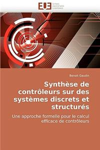 Synthèse de Contrôleurs Sur Des Systèmes Discrets Et Structurés
