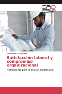 Satisfacción laboral y compromiso organizacional