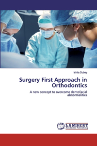Surgery First Approach in Orthodontics
