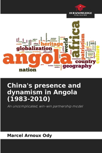 China's presence and dynamism in Angola (1983-2010)