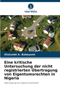 Eine kritische Untersuchung der nicht registrierten Übertragung von Eigentumsrechten in Nigeria