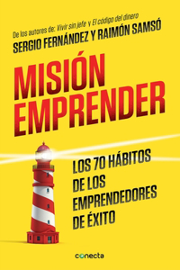 Misión emprender. Los 70 hábitos de los emprendedores de exito / Mission Enterprise