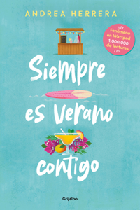 Siempre Es Verano Contigo / It Is Always Summer with You