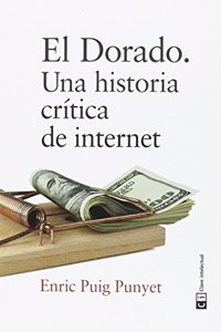 El Dorado : breve historia de Internet (Ensayo social)