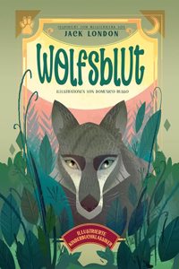 Wolfsblut (Illustrierte Kinderbuchklassiker): Wunderschon illustriert; fur Kinder ab 7 Jahren