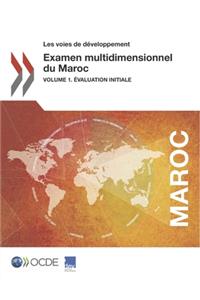 Les Voies de Développement Examen Multidimensionnel Du Maroc Volume 1. Évaluation Initiale