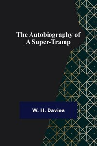 Autobiography of a Super-Tramp